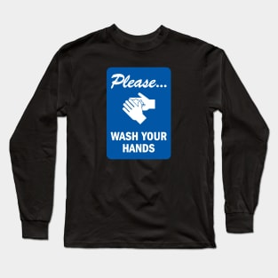 Please Wash your hands Long Sleeve T-Shirt